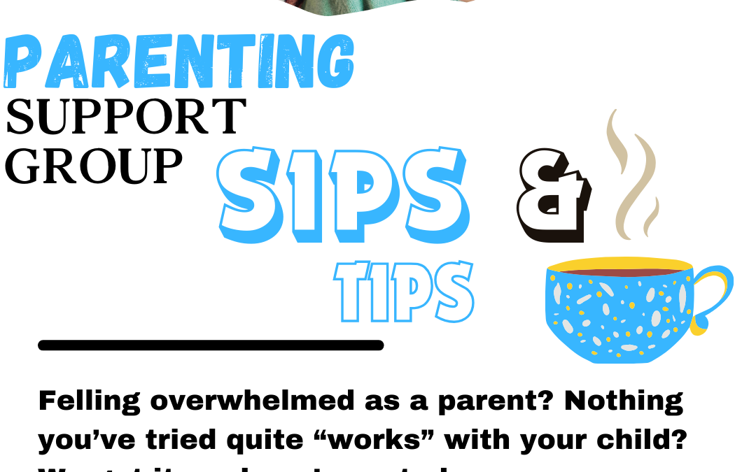 PARENTING: SIPS & TIPS