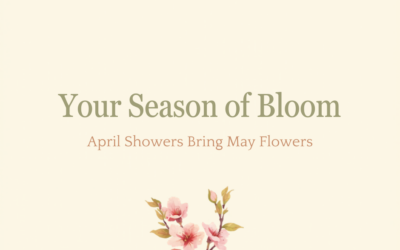 April Showers: Preparing for Your Season of Bloom