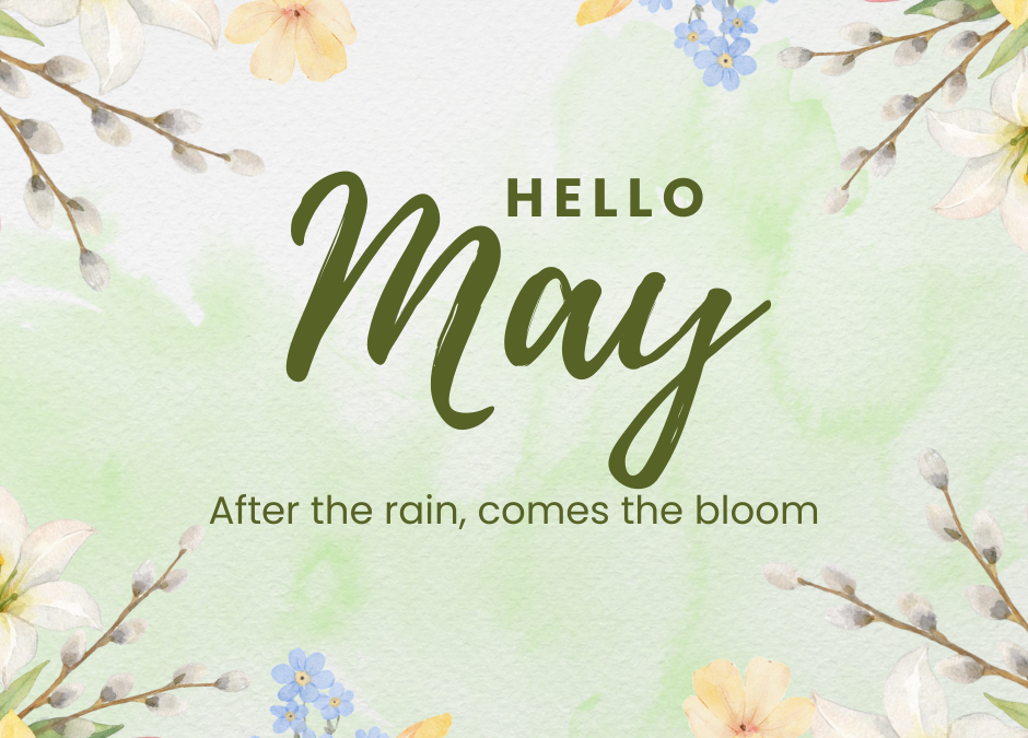 May is a Month of transition, Healing and Blooming